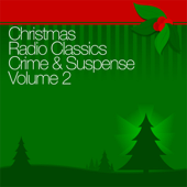 Christmas Radio Classics: Crime & Suspense Vol. 2 (Original Staging) - Suspense, Casey: Crime Photographer, The Whistler, and more