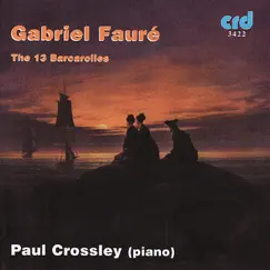 Fauré: The 13 Barcarolles by Paul Crossley album reviews, ratings, credits