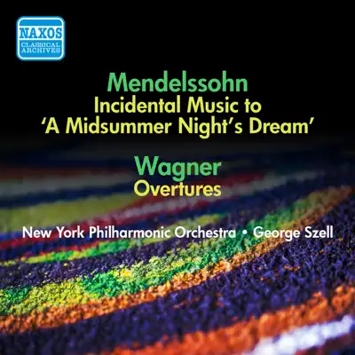 Mendelssohn, F.: Midsummer Night's Dream (A) - Wagner, R.: Opera Overtures (Szell) (1951, 1954) - New York Philharmonic