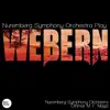 Nuremberg Symphony Orchestra Play Webern album lyrics, reviews, download