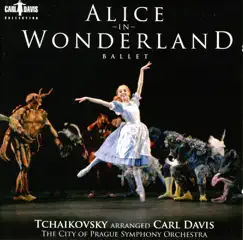 Davis, C.: Alice In Wonderland [Ballet] by Carl Davis & The City of Prague Philharmonic Orchestra album reviews, ratings, credits
