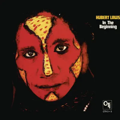 In the Beginning (CTI Records 40th Anniversary Edition) - Hubert Laws In the Beginning (CTI Records 40th Anniversary Edition) - Hubert Laws
