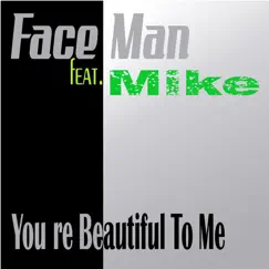 You`re Beautiful To Me (Remixes) - EP by Faceman & Mike album reviews, ratings, credits