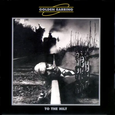 To the Hilt - Golden Earring