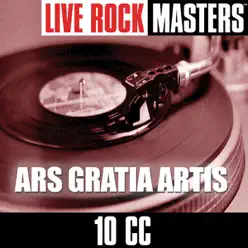 Live Rock Masters: Ars Gratia Artis - 10 Cc
