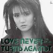 LOVE NEVER TURNS AGAINST (Remastered) artwork