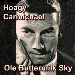 Ole Buttermilk Sky - Hoagy Carmichael