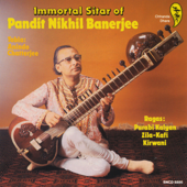 The Immortal Sitar of Nikhil Banerjee - Pandit Nikhil Banerjee & Anindo Chatterjee