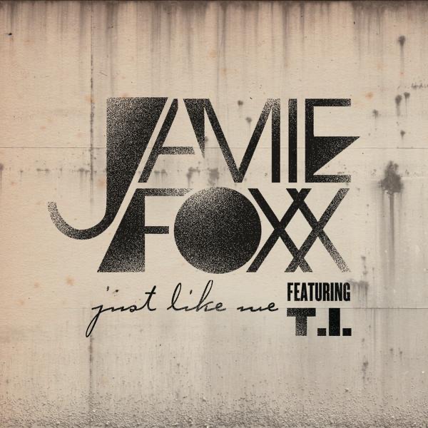 Just Like Me (feat. T.I.) - Single - Jamie Foxx