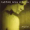 Bad Things Happen All the Time album lyrics, reviews, download