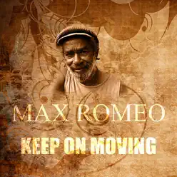 Keep On Moving - Single - Max Romeo Keep On Moving - Single - Max Romeo