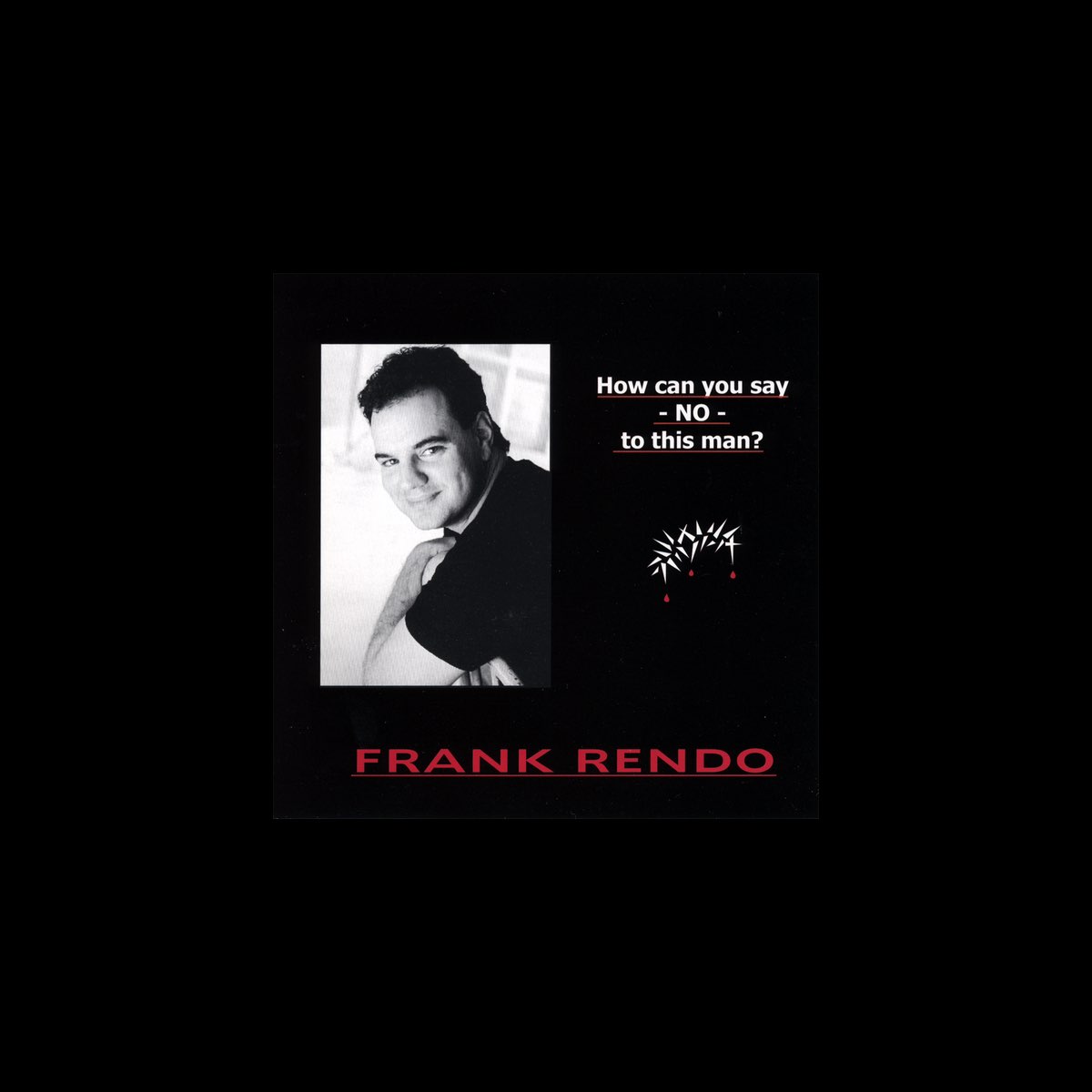 ‎How Can You Say No to This Man? by Frank Rendo on Apple Music