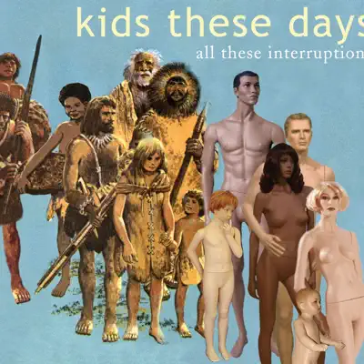 All These Interruptions - Kids These Days