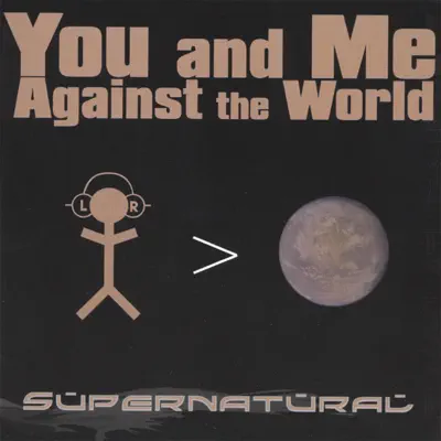 You and Me Against the World - Supernatural