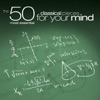 The 50 Most Essential Classical Pieces for Your Mind, 2010