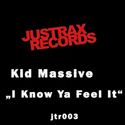 I Know Ya Feel It - EP by Kid Massive album reviews, ratings, credits