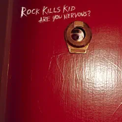 Are You Nervous? - Rock Kills Kid