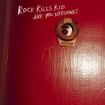 Are You Nervous? - Rock Kills Kid Are You Nervous? - Rock Kills Kid