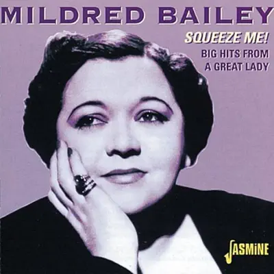 Squeeze Me! (Big Hits from a Great Lady) - Mildred Bailey Squeeze Me! (Big Hits from a Great Lady) - Mildred Bailey