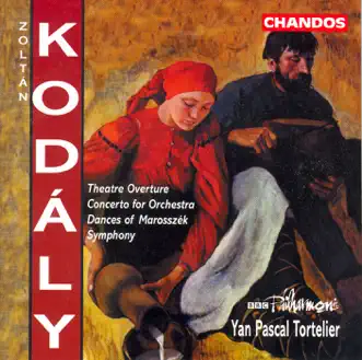 Kodaly: Theatre Overture, Concerto for Orchestra, Dances of Marosszek by BBC Philharmonic Orchestra & Yan Pascal Tortelier album reviews, ratings, credits