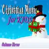 Christmas Music for Kids, Vol. 3 album lyrics, reviews, download