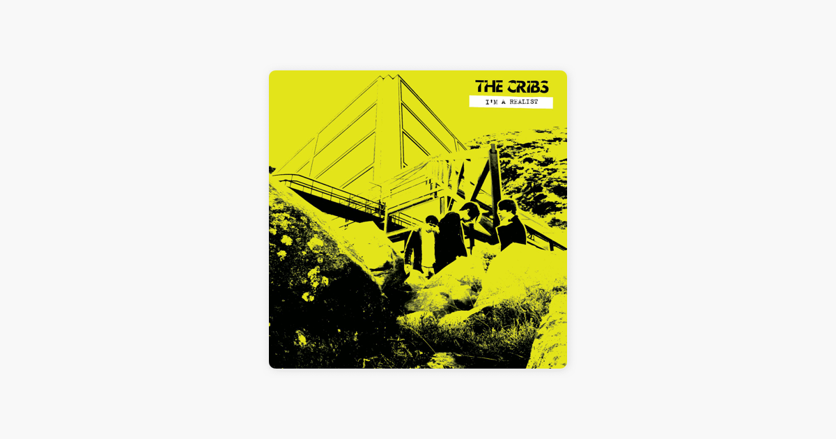 I M A Realist Ep Von The Cribs Bei Apple Music