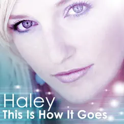 This Is How It Goes - Single by Haley album reviews, ratings, credits