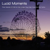 Lucid Moments - Finest Selection of Chill out Club Lounge, Sexy Deep House and Dub Techno artwork