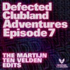 Defected Clubland Adventures, Episode 7 (The Martijn Ten Velden Edits)