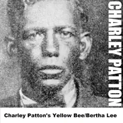 Charley Patton's Yellow Bee/ Bertha Lee - EP - Charley Patton
