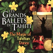 Les Grands Ballets de Tahiti - A Hi'O O Mai
