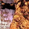 Three More Wheels (Best Of) album lyrics, reviews, download