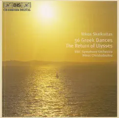 Skalkottas: 36 Greek Dances - the Return of Ulysses by Nikos Christodoulou & BBC Symphony Orchestra album reviews, ratings, credits