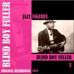 Jazz Figures / Blind Boy Fuller, Volume 3 (1937) - Blind Boy Fuller