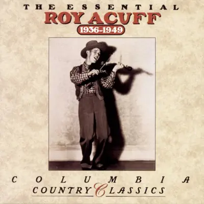 The Essential Roy Acuff (1936-1949) - Roy Acuff The Essential Roy Acuff (1936-1949) - Roy Acuff