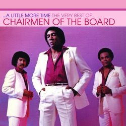 Chairmen of the Board - Give Me Just a Little More Time