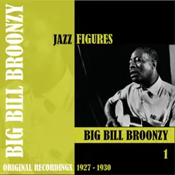 Jazz Figures: Big Bill Broonzy, Vol. 1 (1927-1930) - Big Bill Broonzy