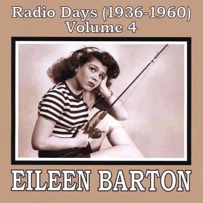 Radio Days (1936-1960), Vol. 4 - Eileen Barton Radio Days (1936-1960), Vol. 4 - Eileen Barton