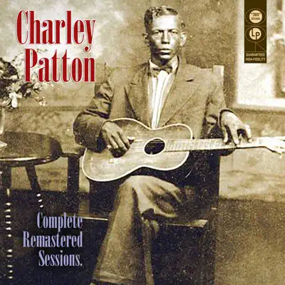 Complete Remastered Sessions - Charley Patton