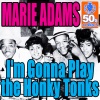 I'm Gonna Play the Honky Tonks (Digitally Remastered) - Single