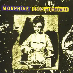 B-Sides and Otherwise - Morphine