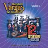 Mariachi Vargas de Tecalitlán: 12 Grandes Exitos, Vol. 1 album lyrics, reviews, download