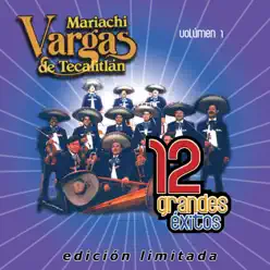 Mariachi Vargas de Tecalitlán: 12 Grandes Exitos, Vol. 1 - Mariachi Vargas de Tecalitlán