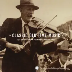 Classic Old-Time Music from Smithsonian Folkways by Various Artists album reviews, ratings, credits