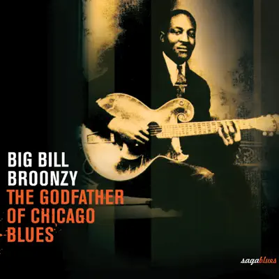 Saga Blues: The Godfather of Chicago Blues - Big Bill Broonzy