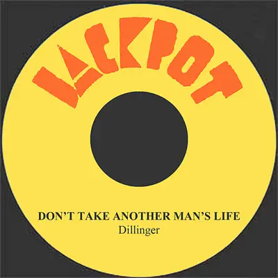 Don't Take Another Man's Life - Single - Dillinger