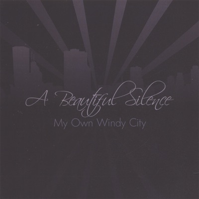 My Own Windy City - A Beautiful Silence