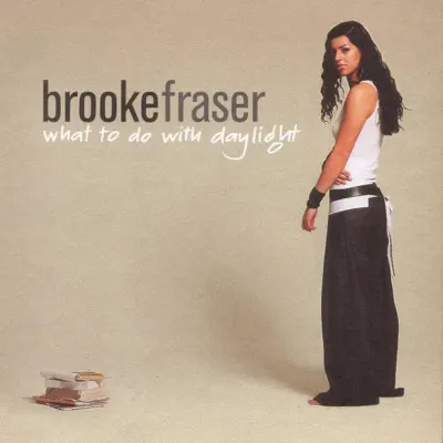 What to Do With Daylight - Brooke Fraser