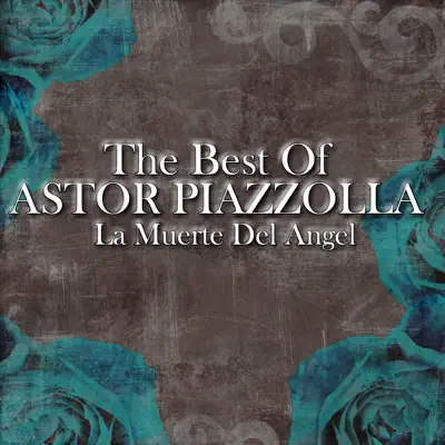 The Best Of Astor Piazzolla - La Muerte Del Ángel - Ástor Piazzolla
