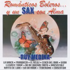 Romanticos Boleros... y un Sax Con Alma - Ruy Medina by Ruy Medina album reviews, ratings, credits